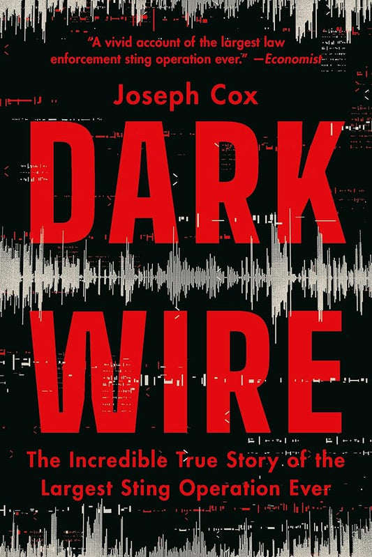 Dark Wire: The Incredible True Story of the Largest Sting Operation Ever cover image