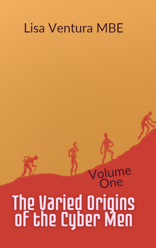 The Varied Origins of the Cyber Men: Volume One